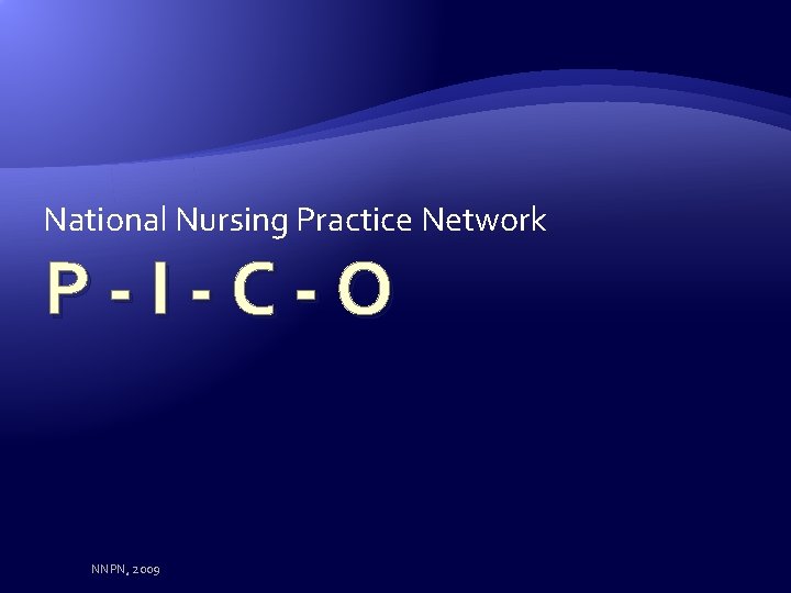 National Nursing Practice Network P-I-C-O NNPN, 2009 