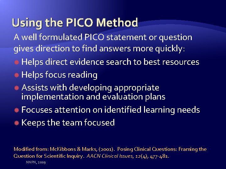 Using the PICO Method A well formulated PICO statement or question gives direction to