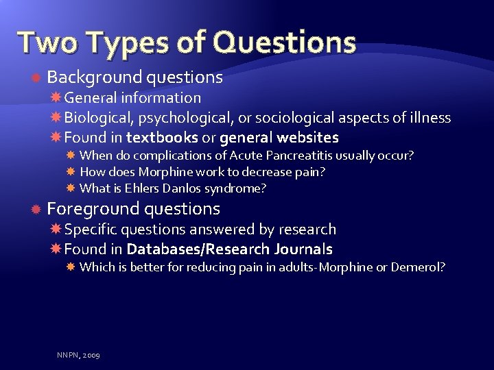 Two Types of Questions Background questions General information Biological, psychological, or sociological aspects of