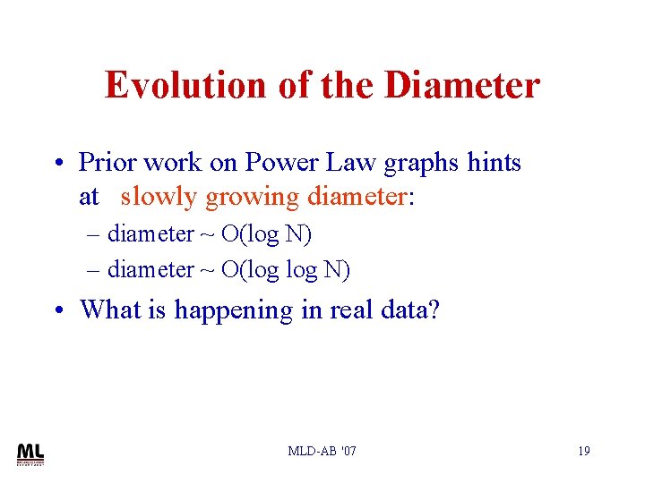 Evolution of the Diameter • Prior work on Power Law graphs hints at slowly