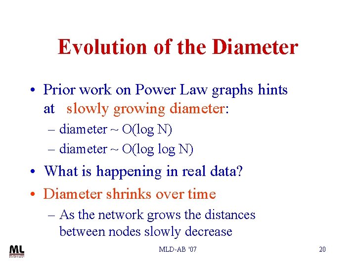 Evolution of the Diameter • Prior work on Power Law graphs hints at slowly