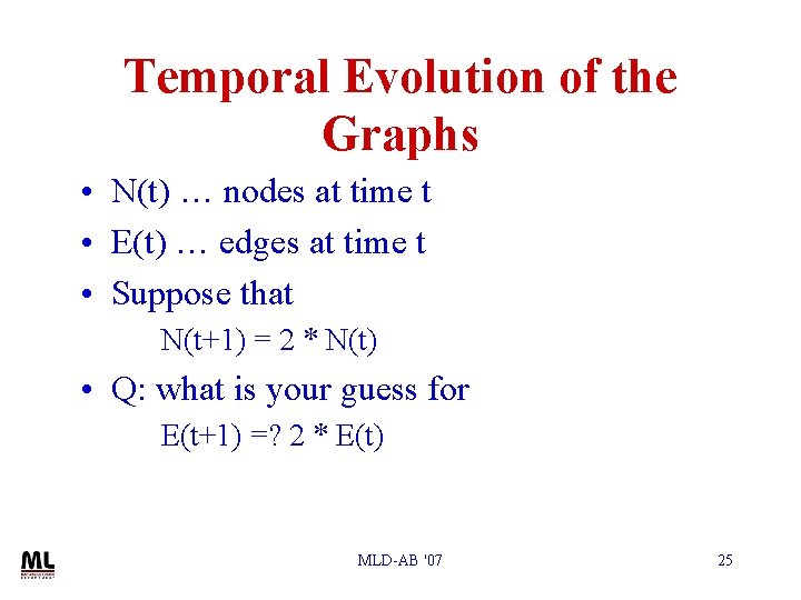 Temporal Evolution of the Graphs • N(t) … nodes at time t • E(t)