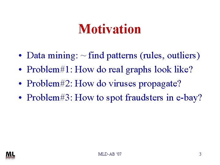 Motivation • • Data mining: ~ find patterns (rules, outliers) Problem#1: How do real