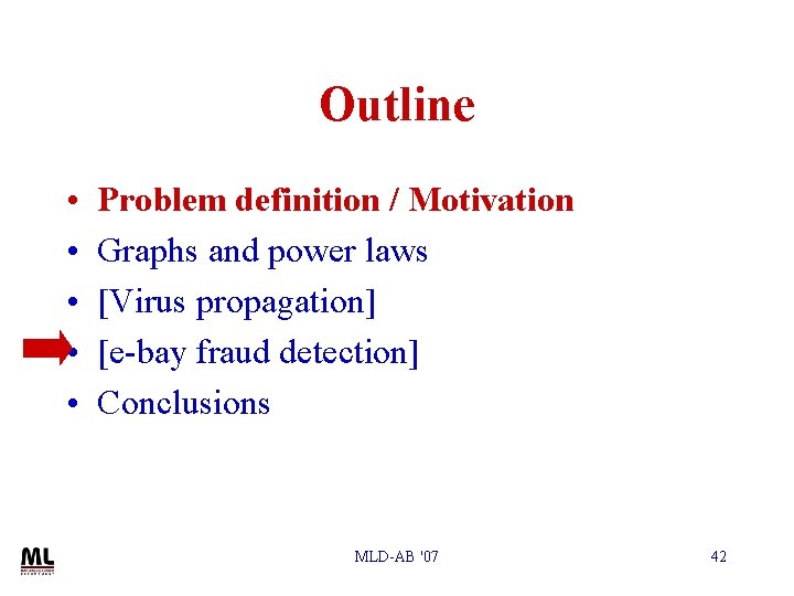 Outline • • • Problem definition / Motivation Graphs and power laws [Virus propagation]