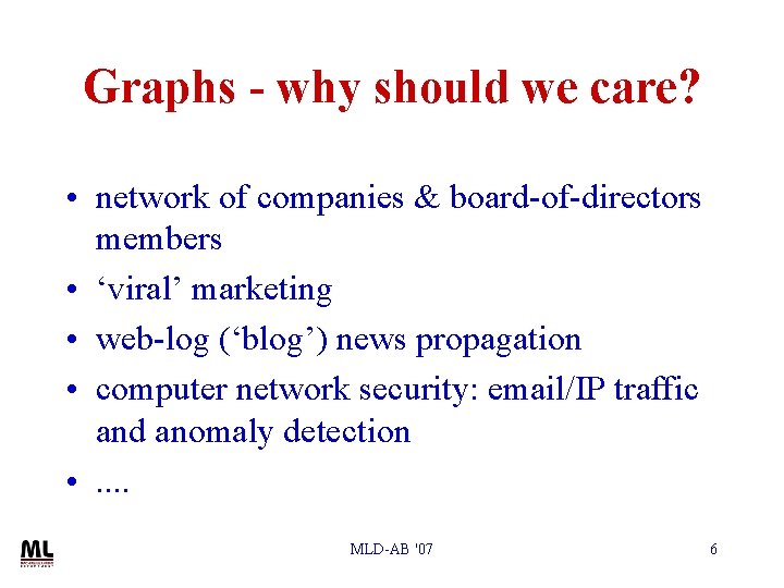 Graphs - why should we care? • network of companies & board-of-directors members •