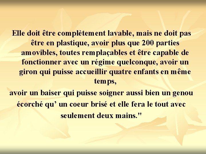 Elle doit être complètement lavable, mais ne doit pas être en plastique, avoir plus