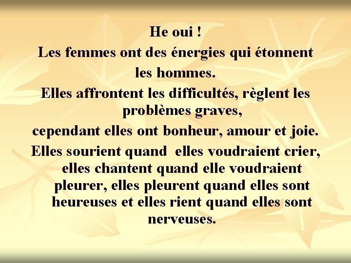 He oui ! Les femmes ont des énergies qui étonnent les hommes. Elles affrontent