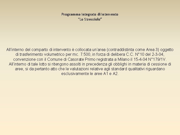 Programma Integrato di Intervento “Lo Strecciolo” All’interno del comparto di intervento è collocata un’area