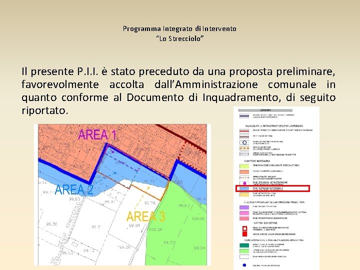 Programma Integrato di Intervento “Lo Strecciolo” Il presente P. I. I. è stato preceduto