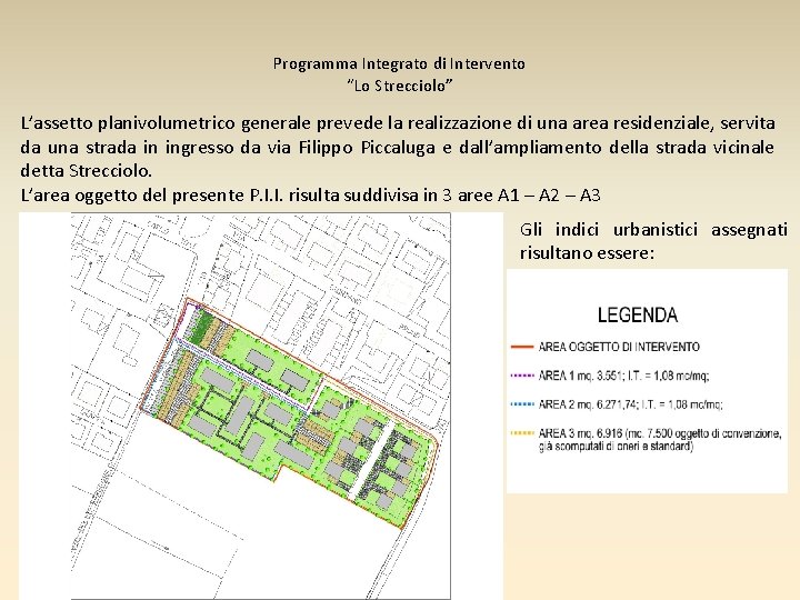 Programma Integrato di Intervento “Lo Strecciolo” L’assetto planivolumetrico generale prevede la realizzazione di una