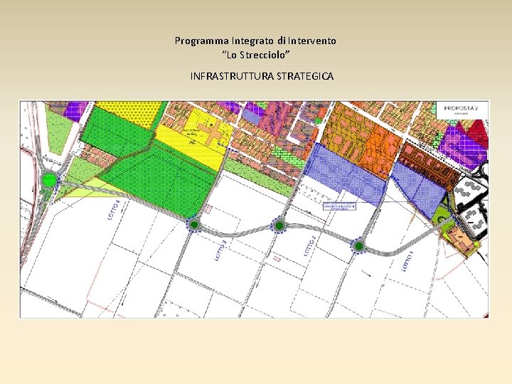 Programma Integrato di Intervento “Lo Strecciolo” INFRASTRUTTURA STRATEGICA 