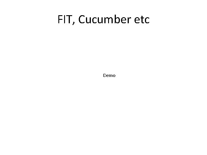 FIT, Cucumber etc Demo 