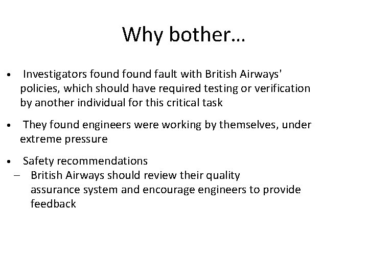 Why bother… • Investigators found fault with British Airways' policies, which should have required