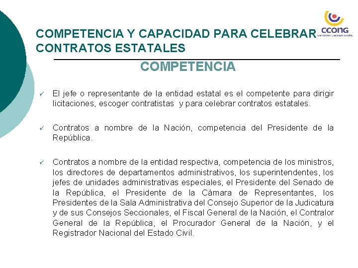 COMPETENCIA Y CAPACIDAD PARA CELEBRAR CONTRATOS ESTATALES COMPETENCIA ü El jefe o representante de