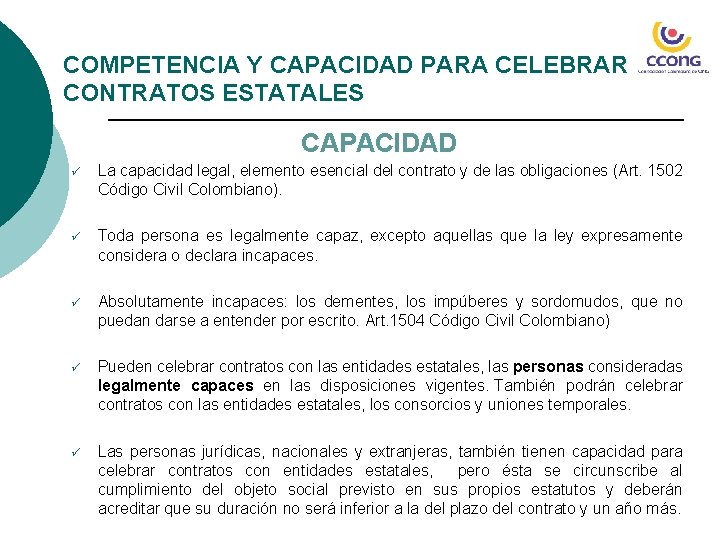 COMPETENCIA Y CAPACIDAD PARA CELEBRAR CONTRATOS ESTATALES CAPACIDAD ü La capacidad legal, elemento esencial