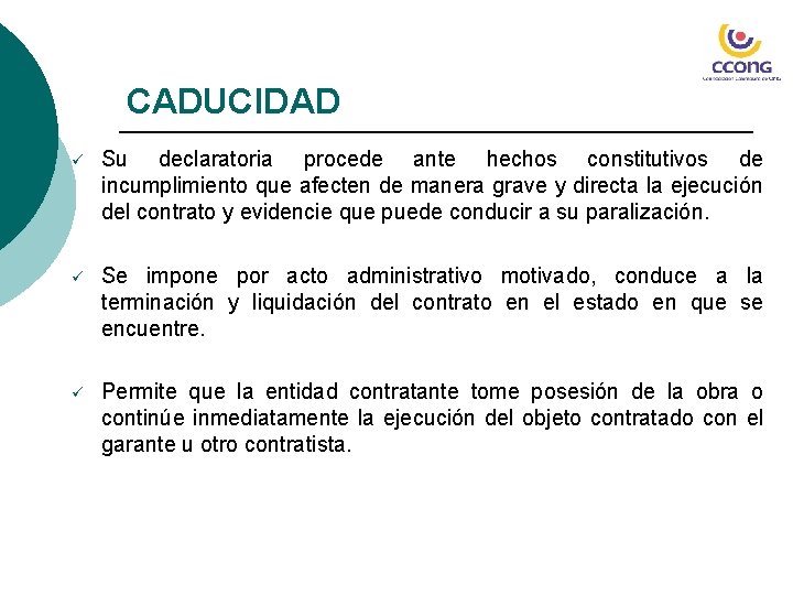 CADUCIDAD ü Su declaratoria procede ante hechos constitutivos de incumplimiento que afecten de manera