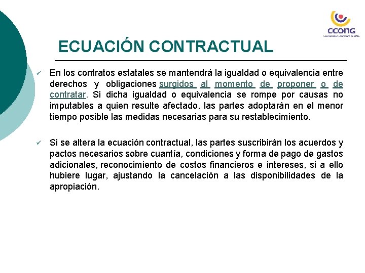 ECUACIÓN CONTRACTUAL ü En los contratos estatales se mantendrá la igualdad o equivalencia entre