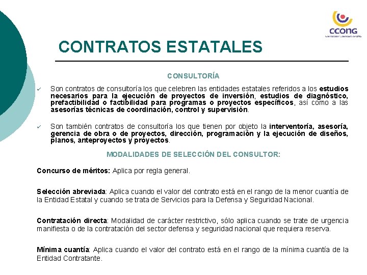 CONTRATOS ESTATALES CONSULTORÍA ü Son contratos de consultoría los que celebren las entidades estatales