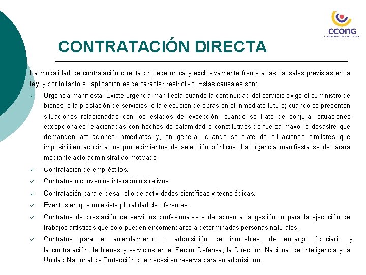 CONTRATACIÓN DIRECTA La modalidad de contratación directa procede única y exclusivamente frente a las