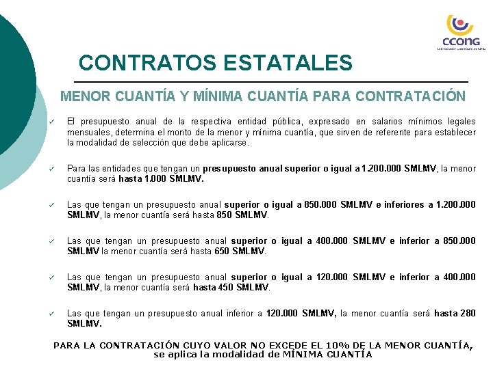 CONTRATOS ESTATALES MENOR CUANTÍA Y MÍNIMA CUANTÍA PARA CONTRATACIÓN ü El presupuesto anual de