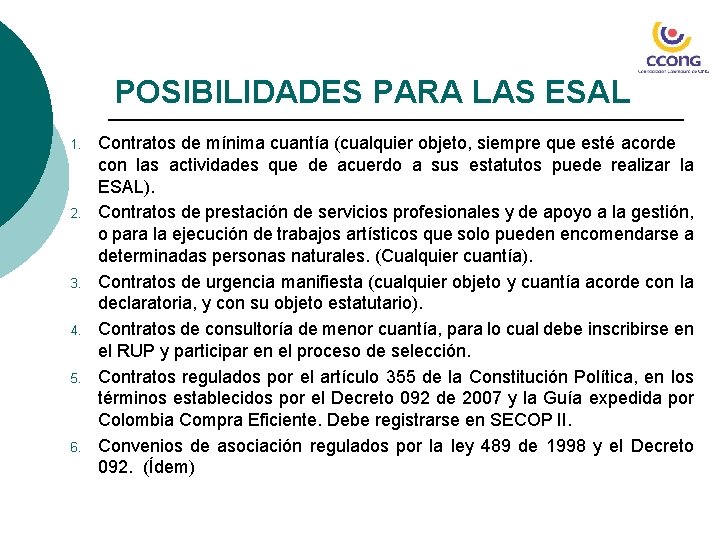 POSIBILIDADES PARA LAS ESAL 1. 2. 3. 4. 5. 6. Contratos de mínima cuantía