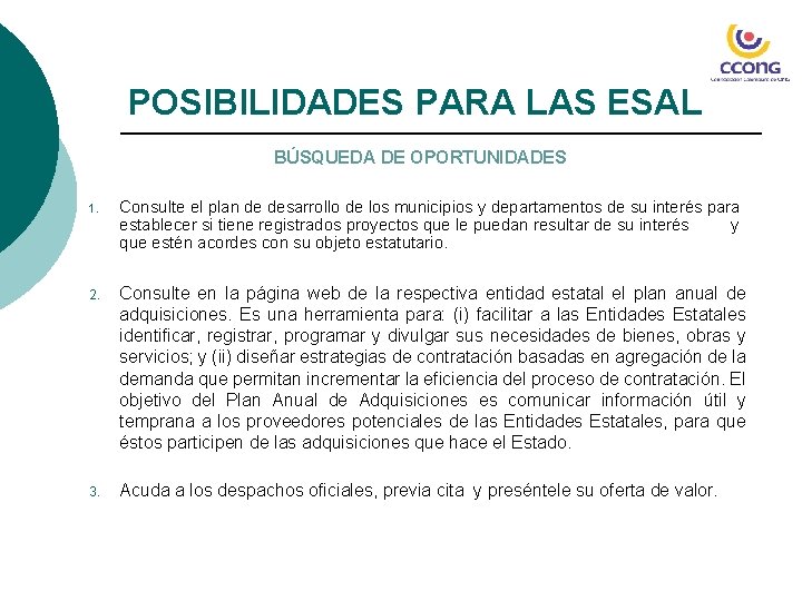 POSIBILIDADES PARA LAS ESAL BÚSQUEDA DE OPORTUNIDADES 1. Consulte el plan de desarrollo de