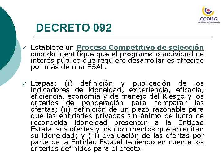 DECRETO 092 ü Establece un Proceso Competitivo de selección cuando identifique el programa o