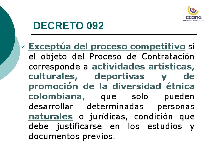 DECRETO 092 ü Exceptúa del proceso competitivo si el objeto del Proceso de Contratación