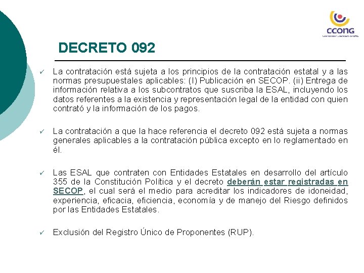 DECRETO 092 ü La contratación está sujeta a los principios de la contratación estatal