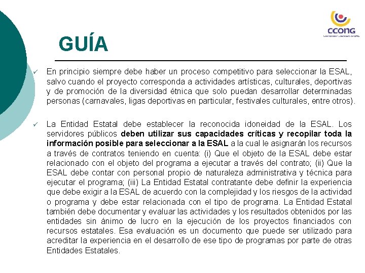 GUÍA ü En principio siempre debe haber un proceso competitivo para seleccionar la ESAL,