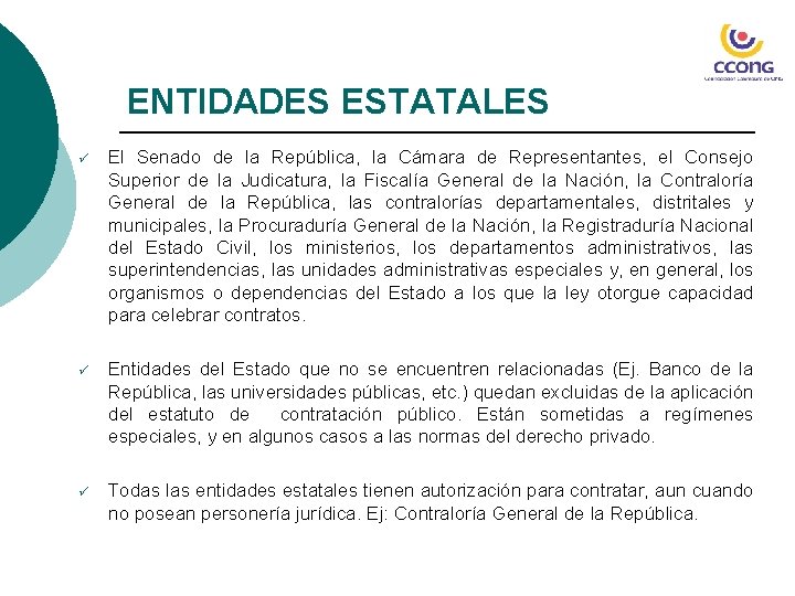 ENTIDADES ESTATALES ü El Senado de la República, la Cámara de Representantes, el Consejo