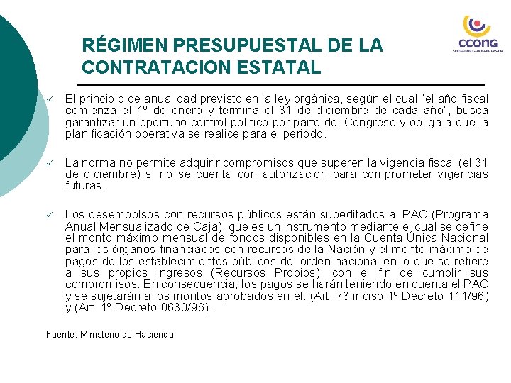 RÉGIMEN PRESUPUESTAL DE LA CONTRATACION ESTATAL ü El principio de anualidad previsto en la