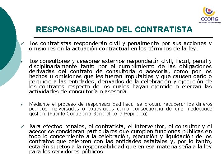 RESPONSABILIDAD DEL CONTRATISTA ü Los contratistas responderán civil y penalmente por sus acciones y