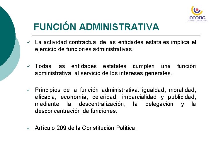 FUNCIÓN ADMINISTRATIVA ü La actividad contractual de las entidades estatales implica el ejercicio de