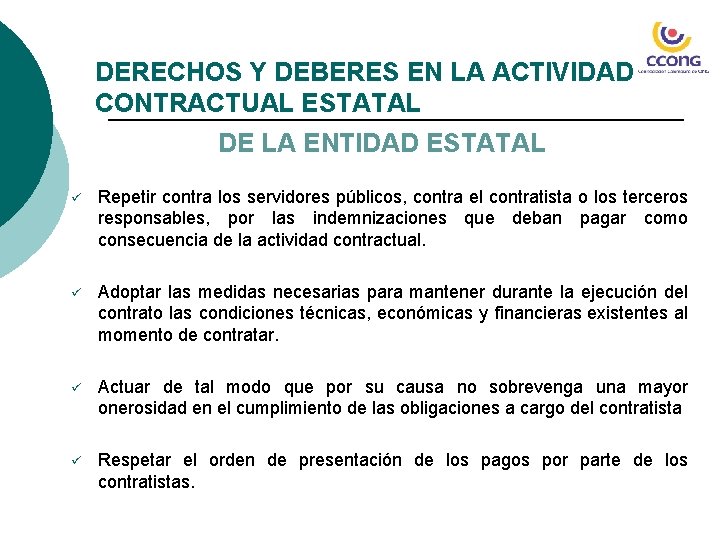 DERECHOS Y DEBERES EN LA ACTIVIDAD CONTRACTUAL ESTATAL DE LA ENTIDAD ESTATAL ü Repetir