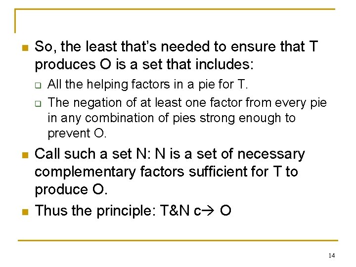 n So, the least that’s needed to ensure that T produces O is a