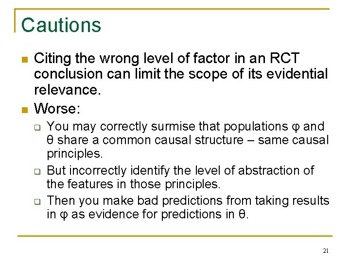 Cautions n n Citing the wrong level of factor in an RCT conclusion can
