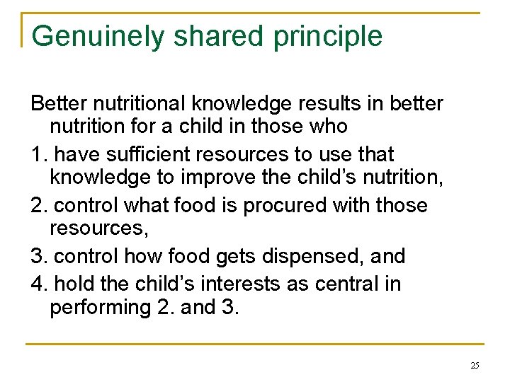 Genuinely shared principle Better nutritional knowledge results in better nutrition for a child in