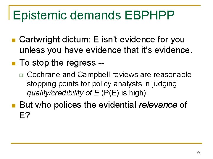 Epistemic demands EBPHPP n n Cartwright dictum: E isn’t evidence for you unless you