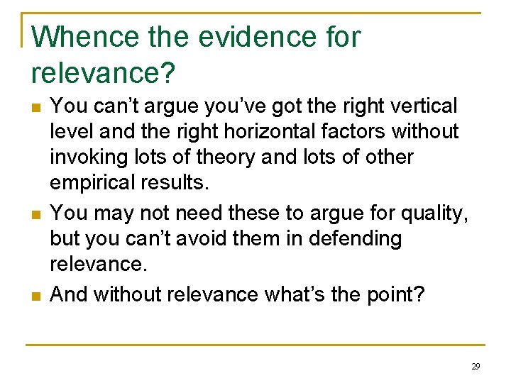 Whence the evidence for relevance? n n n You can’t argue you’ve got the