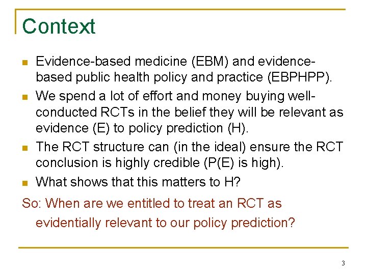 Context n n Evidence-based medicine (EBM) and evidencebased public health policy and practice (EBPHPP).