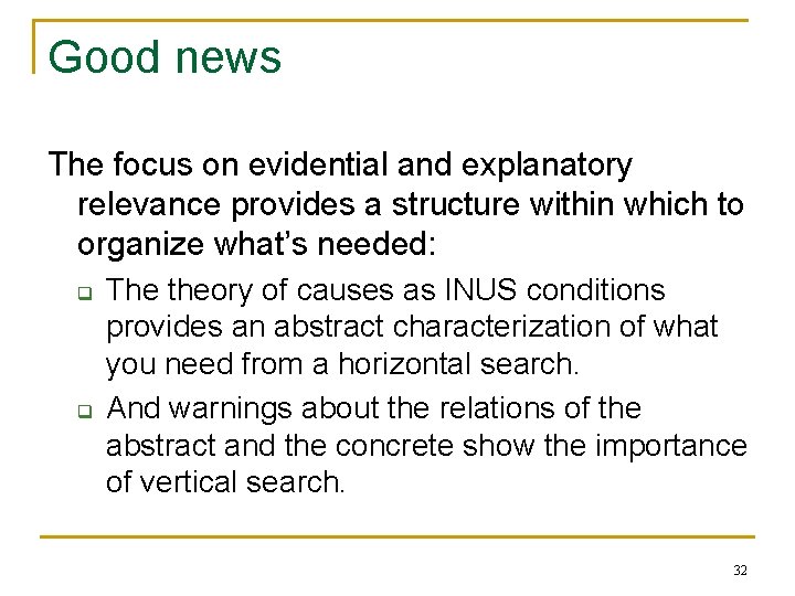Good news The focus on evidential and explanatory relevance provides a structure within which