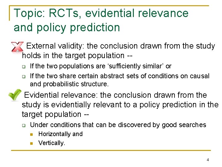 Topic: RCTs, evidential relevance and policy prediction External validity: the conclusion drawn from the