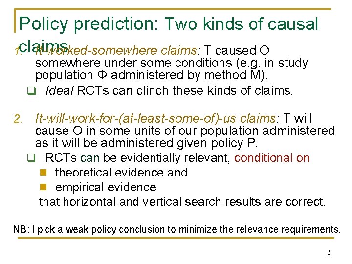 Policy prediction: Two kinds of causal 1. claims It-worked-somewhere claims: T caused O somewhere