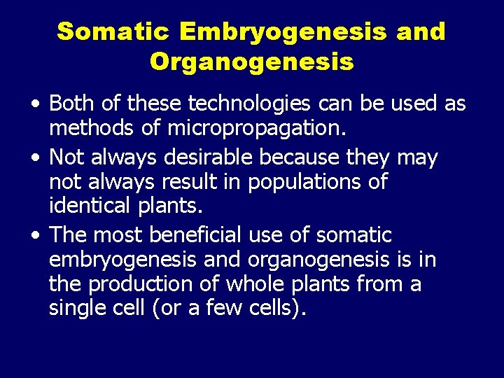 Somatic Embryogenesis and Organogenesis • Both of these technologies can be used as methods