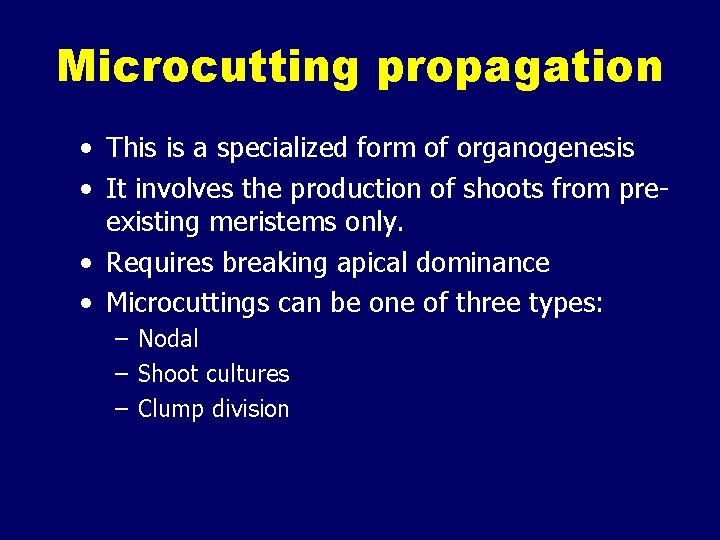 Microcutting propagation • This is a specialized form of organogenesis • It involves the