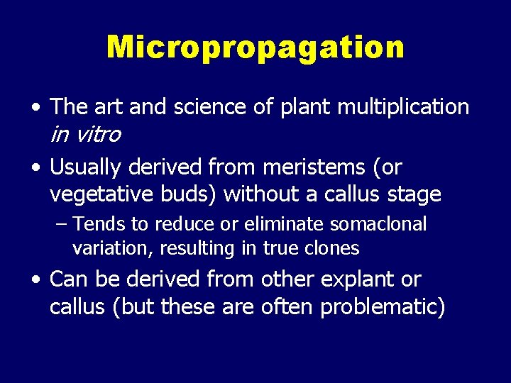 Micropropagation • The art and science of plant multiplication in vitro • Usually derived