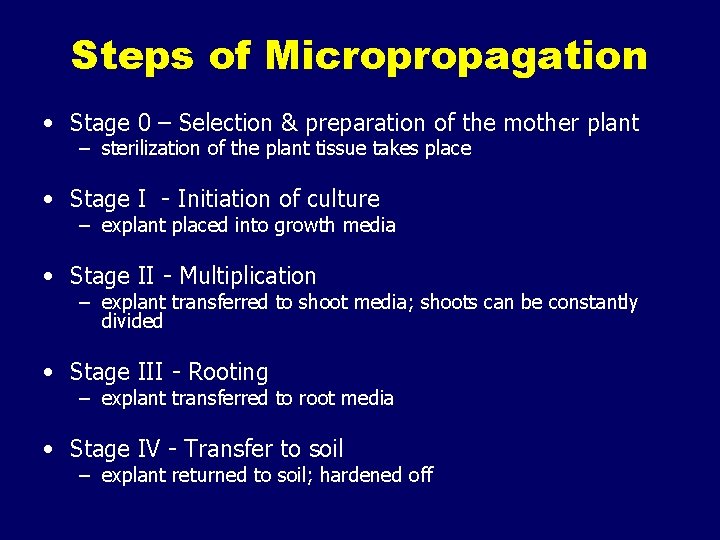 Steps of Micropropagation • Stage 0 – Selection & preparation of the mother plant