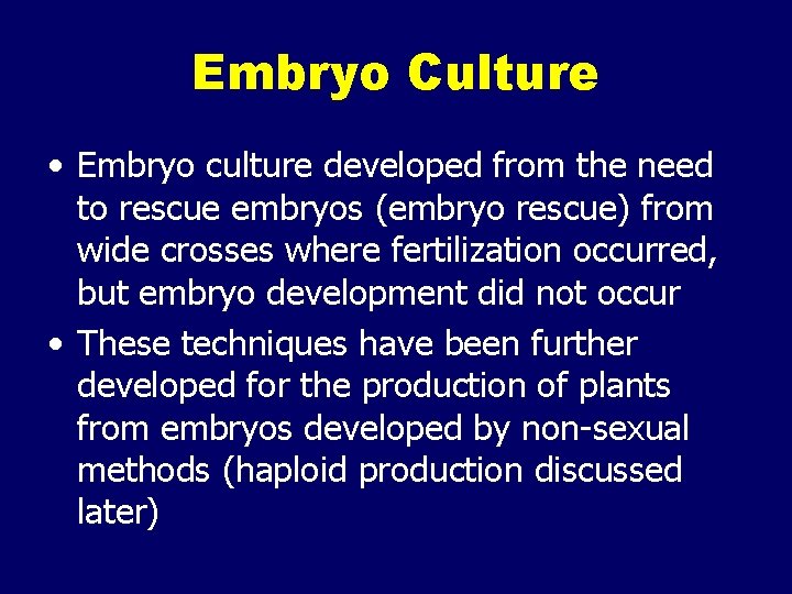 Embryo Culture • Embryo culture developed from the need to rescue embryos (embryo rescue)