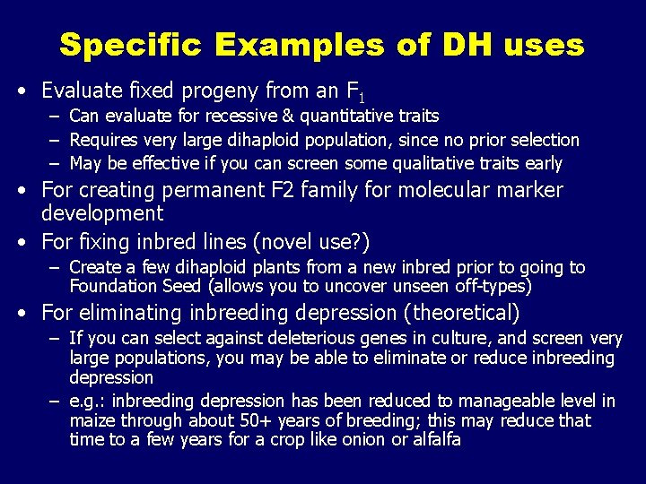 Specific Examples of DH uses • Evaluate fixed progeny from an F 1 –